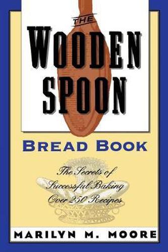 Cover image for The Wooden Spoon Bread Book: The Secrets of Successful Baking