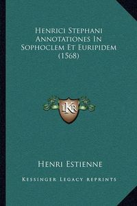 Cover image for Henrici Stephani Annotationes in Sophoclem Et Euripidem (1568)