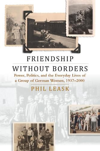 Cover image for Friendship without Borders: Women's Stories of Power, Politics, and Everyday Life across East and West Germany