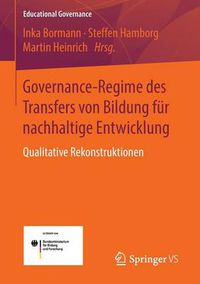 Cover image for Governance-Regime des Transfers von Bildung fur nachhaltige Entwicklung: Qualitative Rekonstruktionen