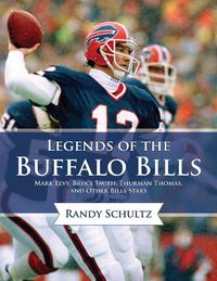 Cover image for Legends of the Buffalo Bills: Marv Levy, Bruce Smith, Thurman Thomas, and Other Bills Stars