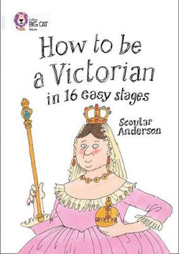 Cover image for How to be a Victorian in 16 Easy Stages: Band 17/Diamond