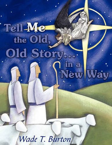 Cover image for Tell Me the Old, Old Story... in a New Way