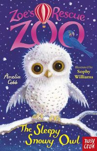 Cover image for Zoe's Rescue Zoo: The Sleepy Snowy Owl