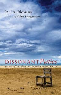 Cover image for Dissonant Pieties: John Calvin and the Prayer Psalms of the Psalter