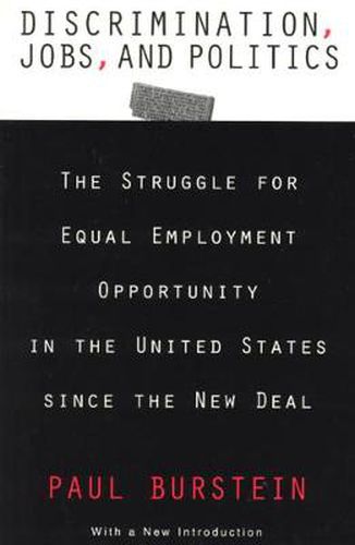 Cover image for Discrimination, Jobs, and Politics: Struggle for Equal Employment Opportunity in the United States Since the New Deal