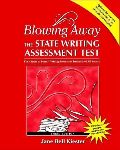 Cover image for Blowing Away the State Writing Assessment Test (Third Edition): Four Steps to Better Scores for Students of All Levels