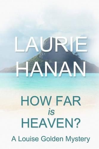 Cover image for How Far Is Heaven?: A Louise Golden Mystery