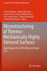 Cover image for Microstructuring of Thermo-Mechanically Highly Stressed Surfaces: Final Report of the DFG Research Group 576