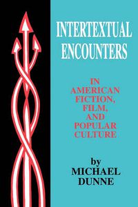 Cover image for Intertextual Encounters in American Fiction, Film, and Popular Culture