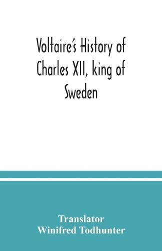 Cover image for Voltaire's history of Charles XII, king of Sweden