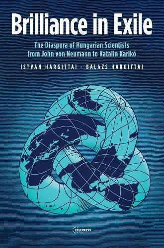Cover image for Brilliance in Exile: The Diaspora of Hungarian Scientists from John Von Neumann to Katalin Kariko