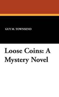 Cover image for Loose Coins: A Mystery Novel