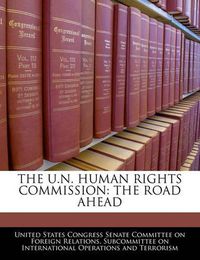 Cover image for The U.N. Human Rights Commission: The Road Ahead