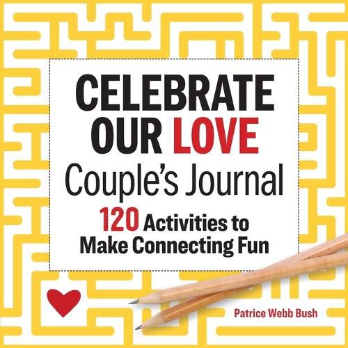 Cover image for Celebrate Our Love Couple's Journal: 120 Activities to Make Connecting Fun