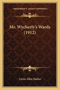 Cover image for Mr. Wycherly's Wards (1912)