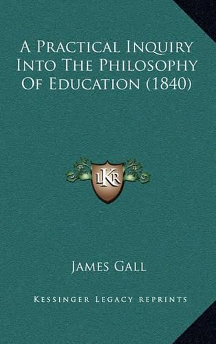 A Practical Inquiry Into the Philosophy of Education (1840)