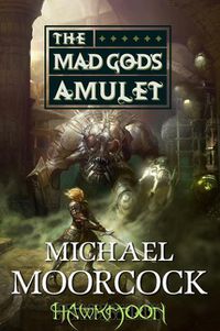 Cover image for Hawkmoon: The Mad God's Amulet: The Mad God's Amulet