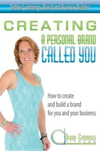 Cover image for Creating a Personal Brand Called You: How to create and build a brand for you and your business