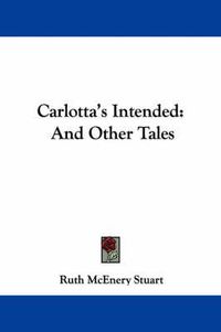 Cover image for Carlotta's Intended: And Other Tales