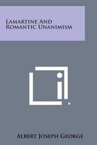 Cover image for Lamartine and Romantic Unanimism