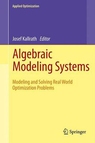 Cover image for Algebraic Modeling Systems: Modeling and Solving Real World Optimization Problems