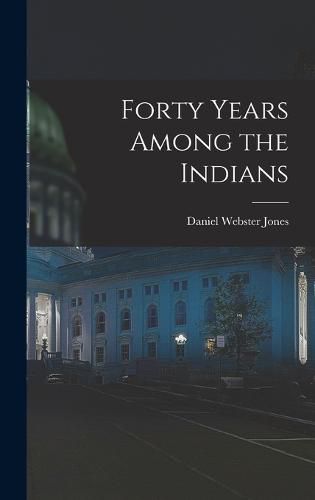 Cover image for Forty Years Among the Indians