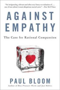 Cover image for Against Empathy: The Case for Rational Compassion
