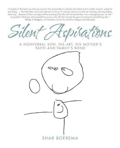 Cover image for Silent Aspirations: A Nonverbal Son, His Art, His Mother's Faith and Family's Bond