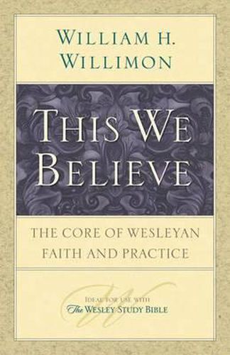 Cover image for This We Believe: The Core of Wesleyan Faith and Practice