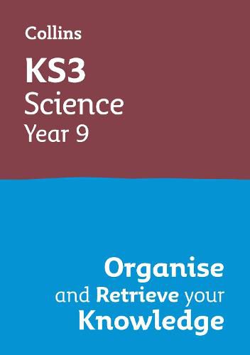 KS3 Science Year 9: Organise and recall your knowledge: Ideal for Year 9