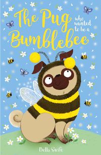 Cover image for The Pug who wanted to be a Bumblebee