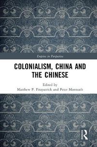 Cover image for Colonialism, China and the Chinese: Amidst Empires