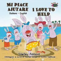 Cover image for Mi piace aiutare I Love to Help: Italian English Bilingual Edition