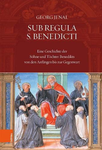 Cover image for Sub Regula S. Benedicti: Eine Geschichte der Soehne und Toechter Benedikts von den Anfangen bis zur Gegenwart