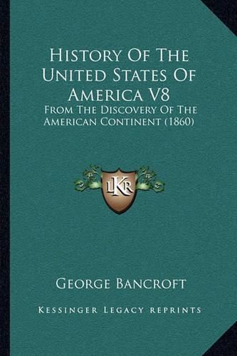 Cover image for History of the United States of America V8: From the Discovery of the American Continent (1860)