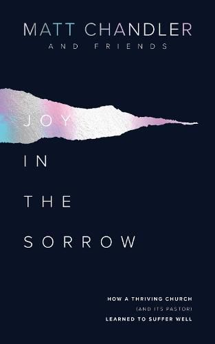 Joy in the Sorrow: How a Thriving Church (and its Pastor) Learned to Suffer Well