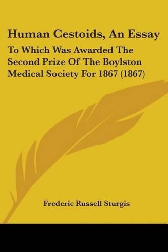 Cover image for Human Cestoids, an Essay: To Which Was Awarded the Second Prize of the Boylston Medical Society for 1867 (1867)