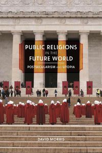 Cover image for Public Religions in the Future World: Postsecularism and Utopia