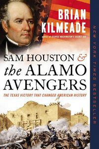Cover image for Sam Houston and the Alamo Avengers: The Texas Victory That Changed American History