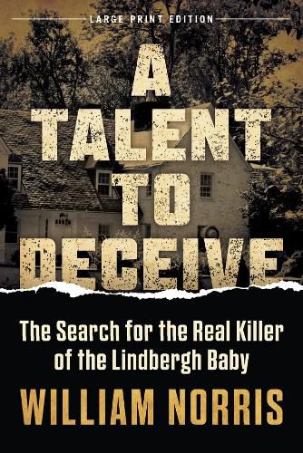 A Talent to Deceive: The Search for the Real Killer of the Lindbergh Baby