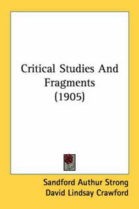 Cover image for Critical Studies and Fragments (1905)