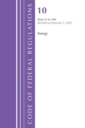 Cover image for Code of Federal Regulations, Title 10 Energy 51-199, Revised as of January 1, 2025