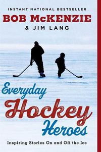 Cover image for Everyday Hockey Heroes: Inspiring Stories on and Off the Ice