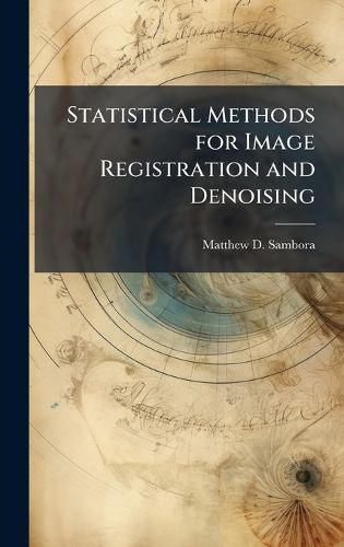 Cover image for Statistical Methods for Image Registration and Denoising