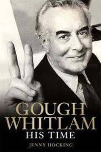 Cover image for Gough Whitlam: His Time Updated Edition