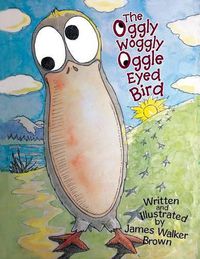 Cover image for The Oggly Woggly Oggle Eyed Bird