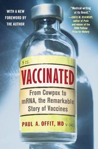 Cover image for Vaccinated: From Cowpox to Mrna, the Remarkable Story of Vaccines