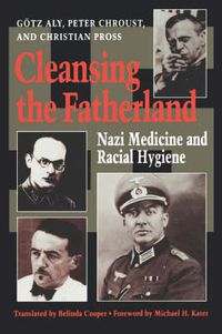 Cover image for Cleansing the Fatherland: Nazi Medicine and Racial Hygiene