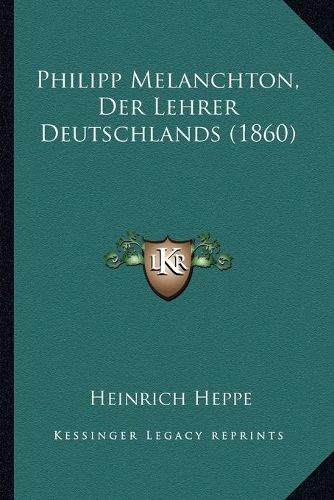 Cover image for Philipp Melanchton, Der Lehrer Deutschlands (1860)